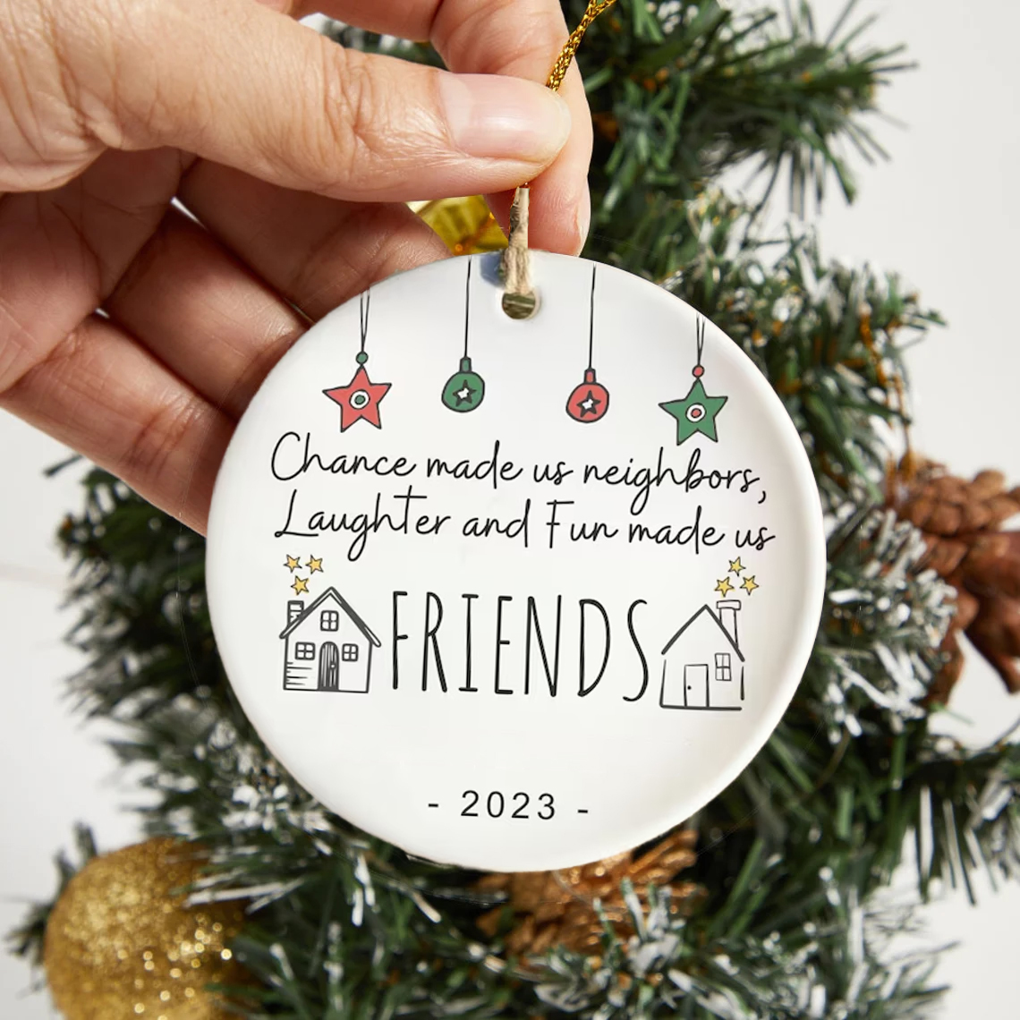 ✨✨2023 Friend/Neighbor Gift Ornaments-We are glad you live next door