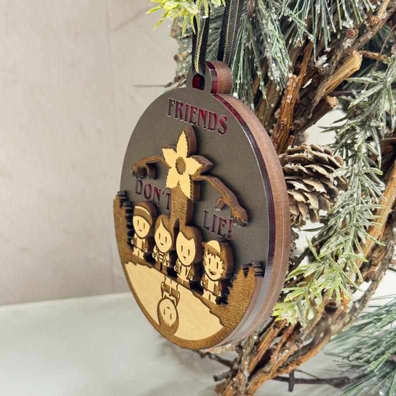 Friends Don't Lie Ornament