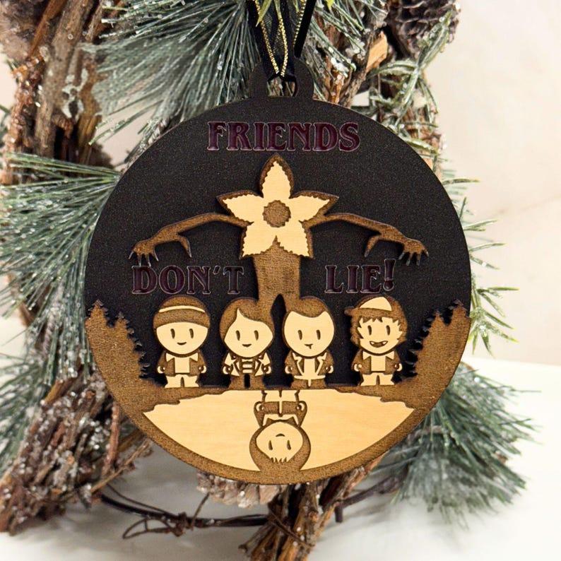 Friends Don't Lie Ornament