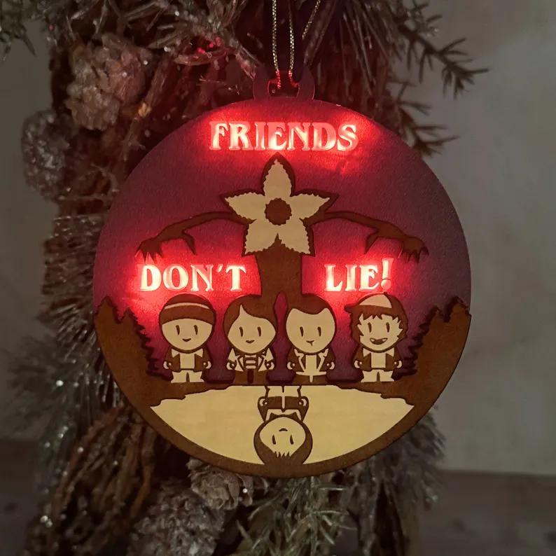 Friends Don't Lie Ornament