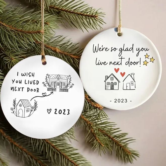 ✨✨2023 Friend/Neighbor Gift Ornaments-We are glad you live next door