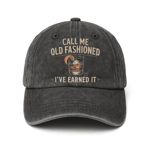 "Call Me Old Fashioned, I’ve Earned It" Whiskey Lounge Vintage Chill Cap