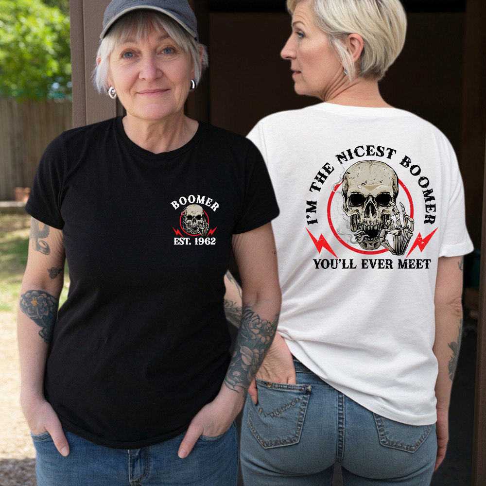 BOOMER Personality Customize Year T-shirt, 100% Cotton Sweatshirt, I'm The Nicest Boomer, You'll Ever Meet