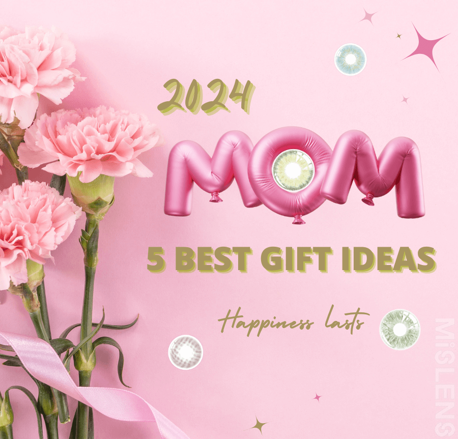 Mislens 5 Best Mother's Day Gift Ideas For 2024-mislens Eye lenses blog