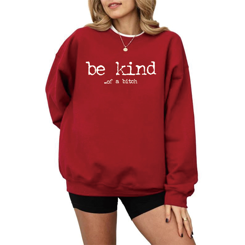 Funny Be Kind of a Bitch Sweatshirt