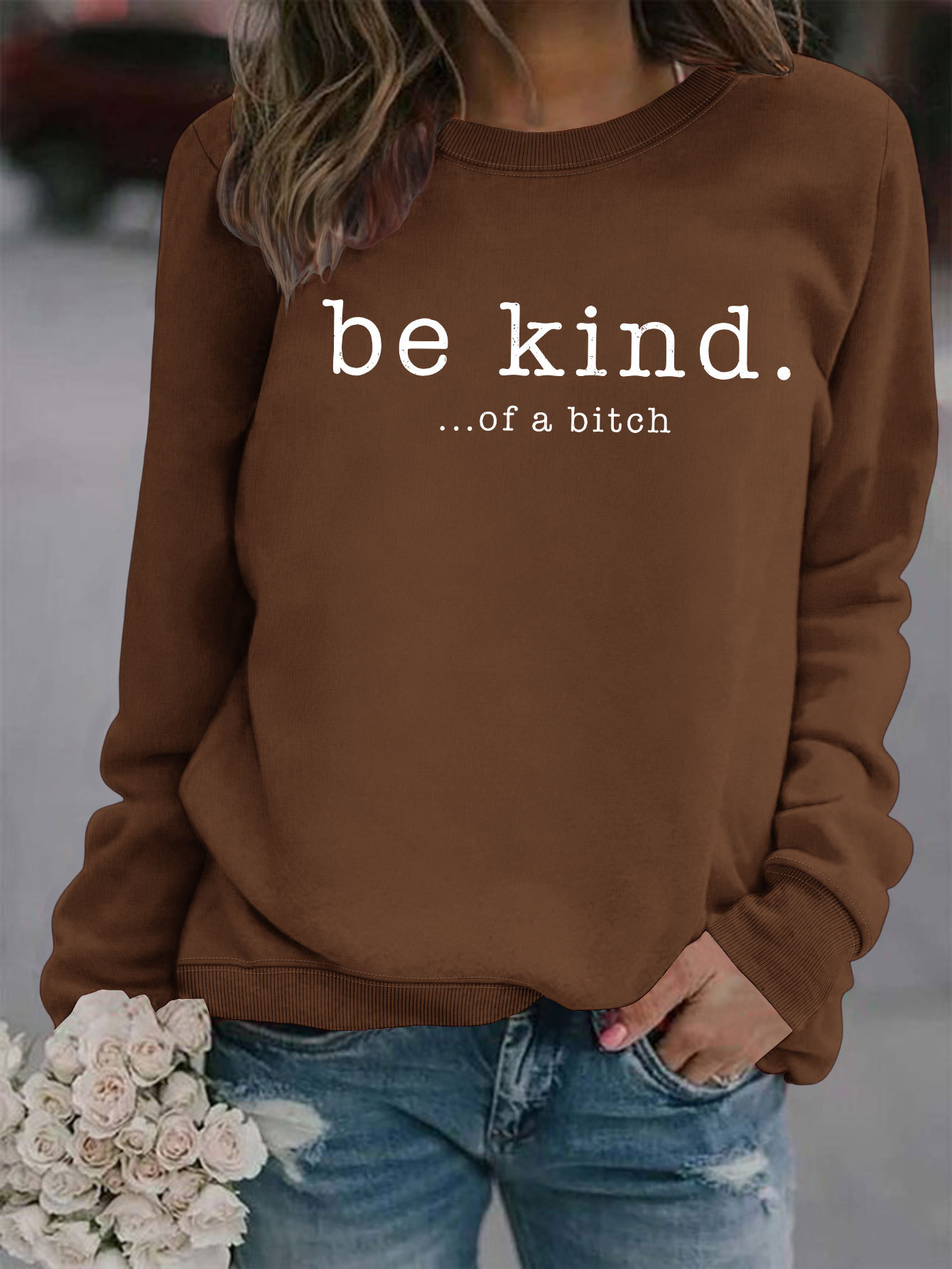Funny Be Kind of a Bitch Sweatshirt