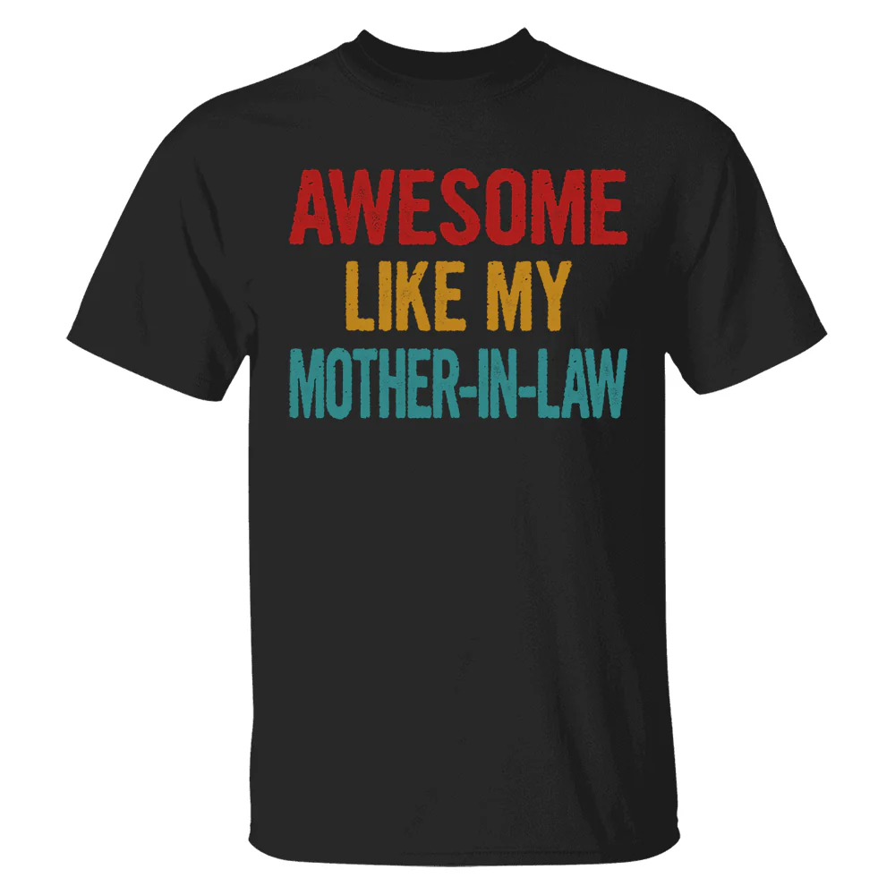 Awesome Like My Mother In Law Shirt Gift For Son In Law