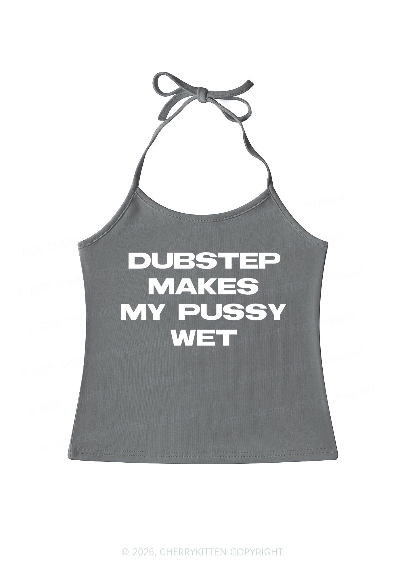 Dubstep Makes My Puxxy Wet Y2K Halter Neck Cami Cherrykitten