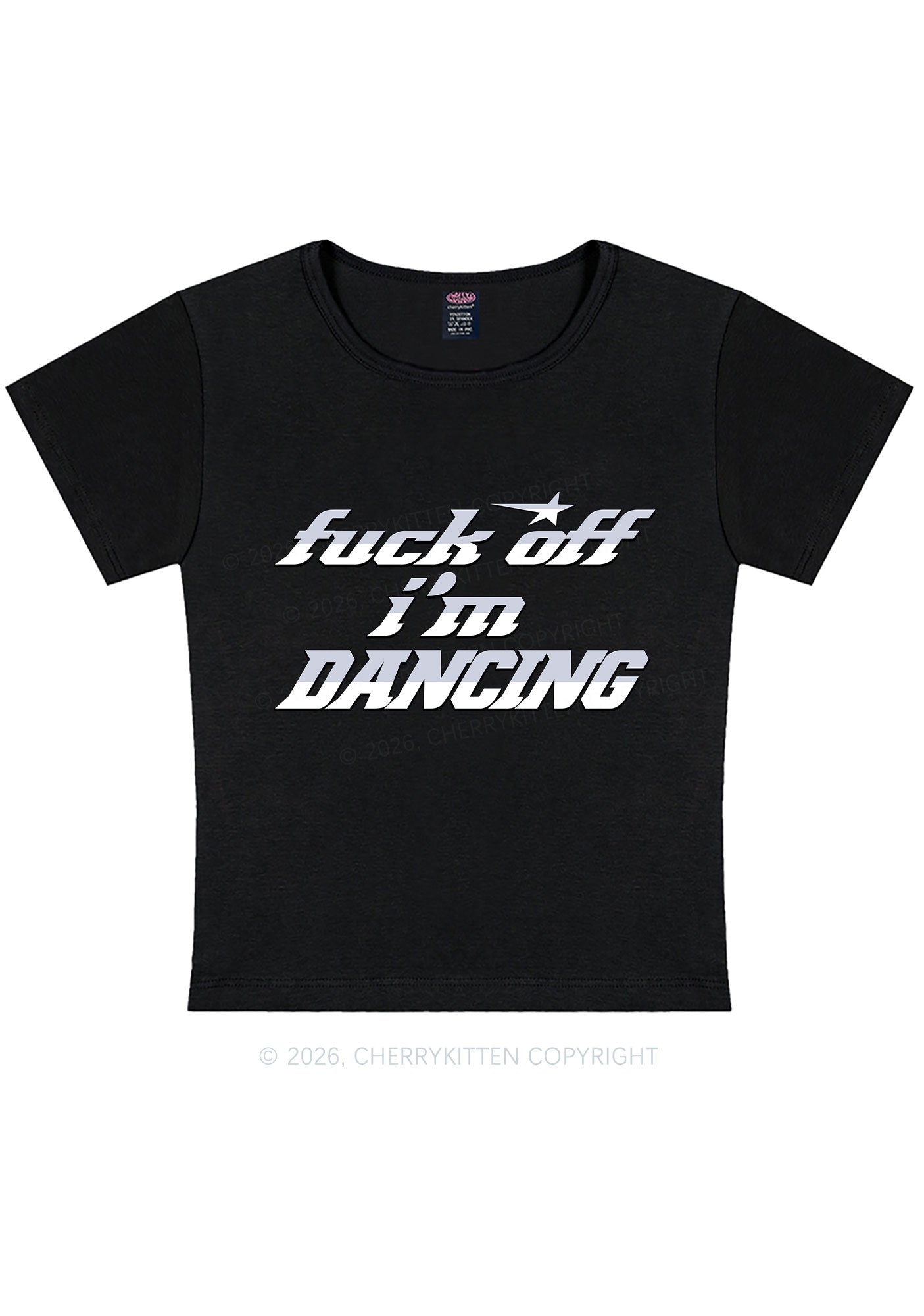 Fxxk Off Im Dancing Y2K Baby Tee Cherrykitten