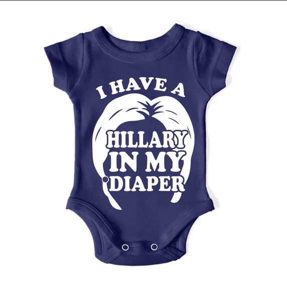 I Have A Hillary  In My Diaper Baby One Piece