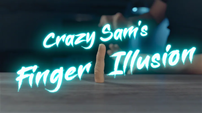 CRAZY SAM'S FINGER ILLUSION by Sam Huang 