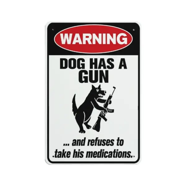 Funny "Cat & Dog Has a Gun & Won't Take Meds" Aluminum Sign