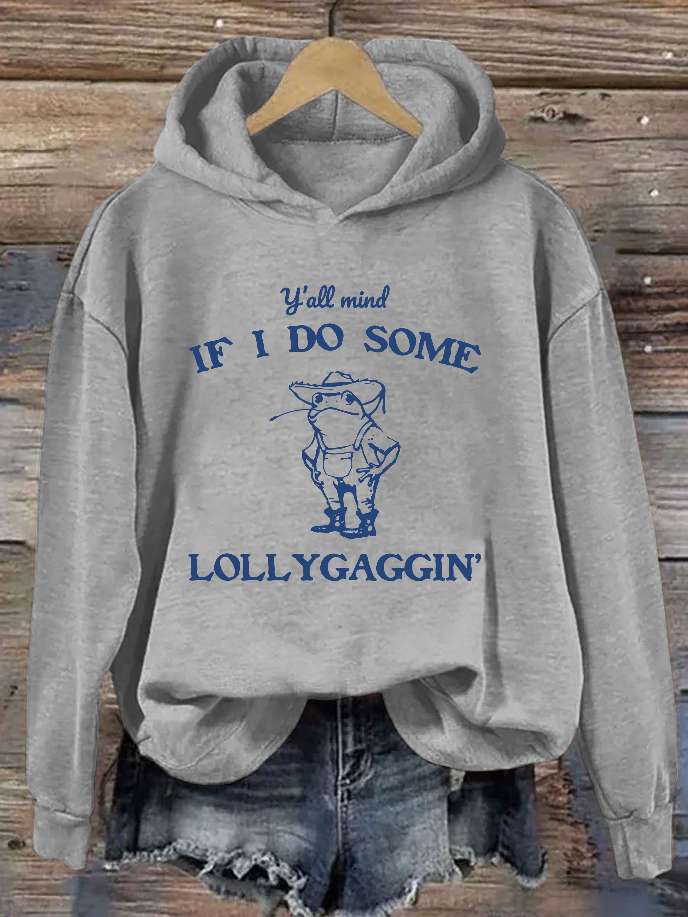 Y'all Mind If I Do Some Lollygaggin' Hoodie