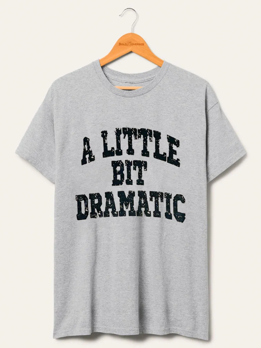 Vintage A Little Bit Dramatic Tee