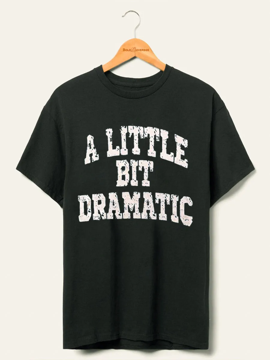Vintage A Little Bit Dramatic Tee