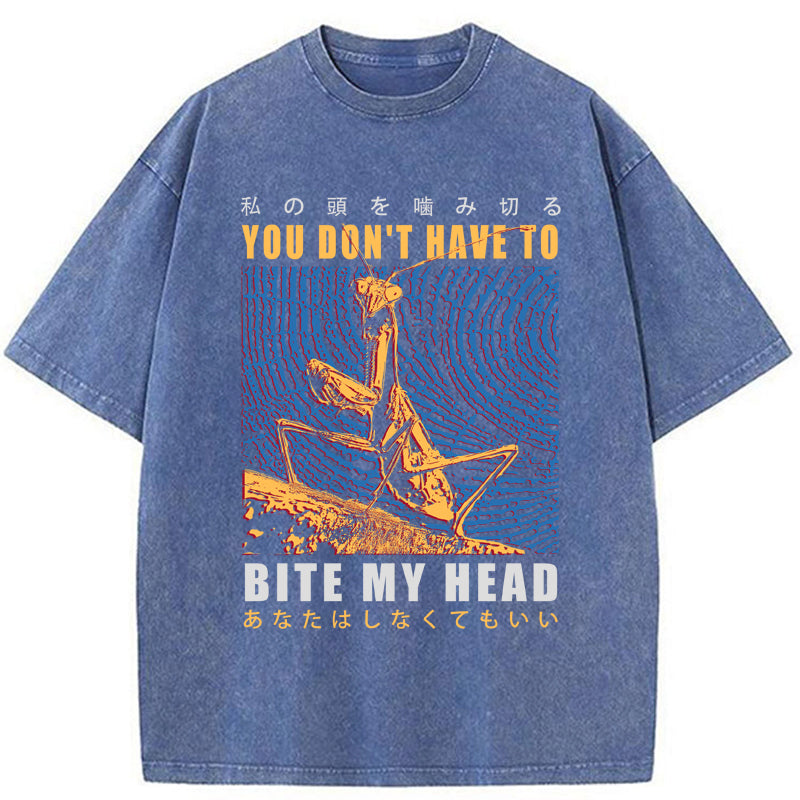   You Don't Have To Washed T-Shirt