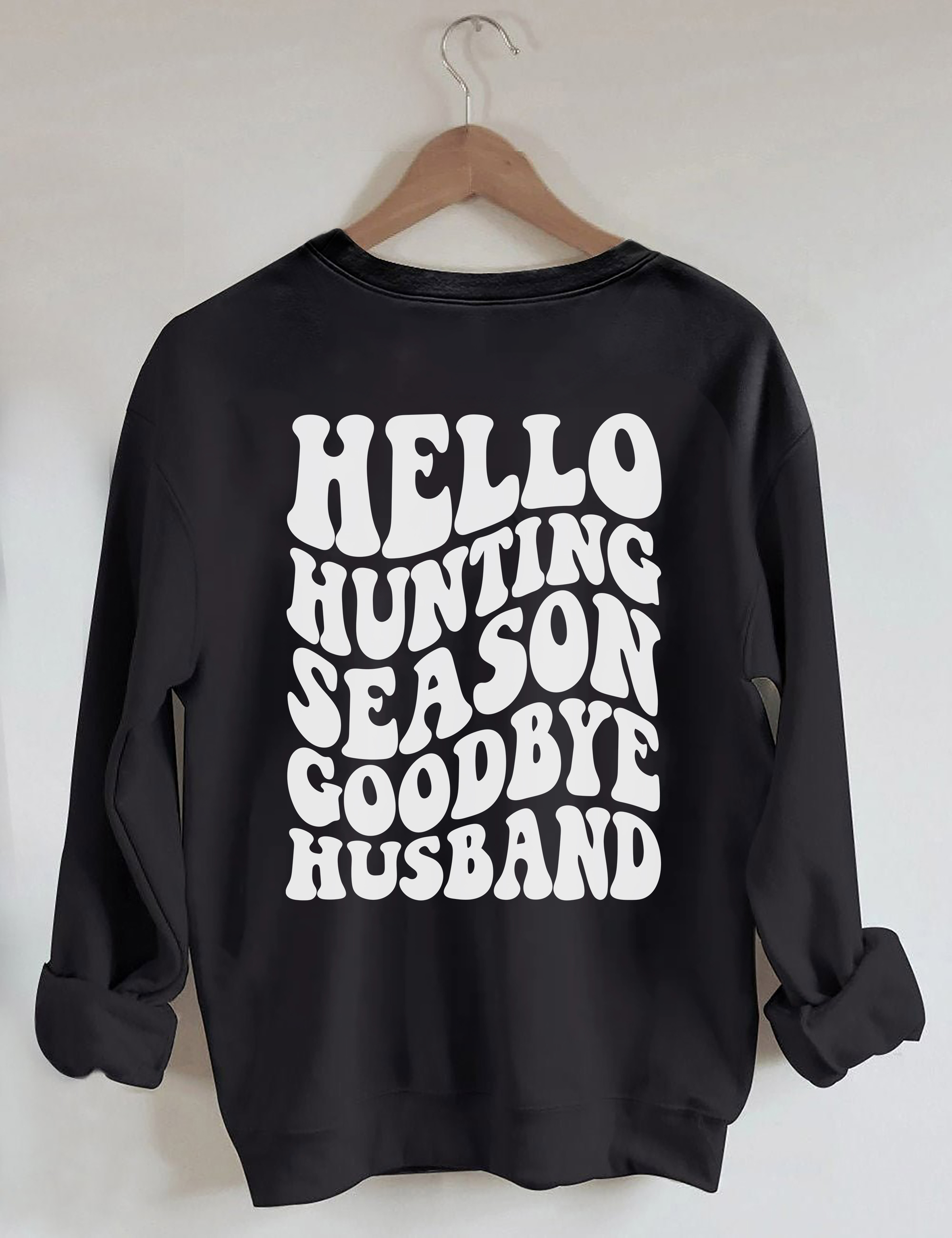 Hello Hunting Season Goodbye Husband Sweatshirt