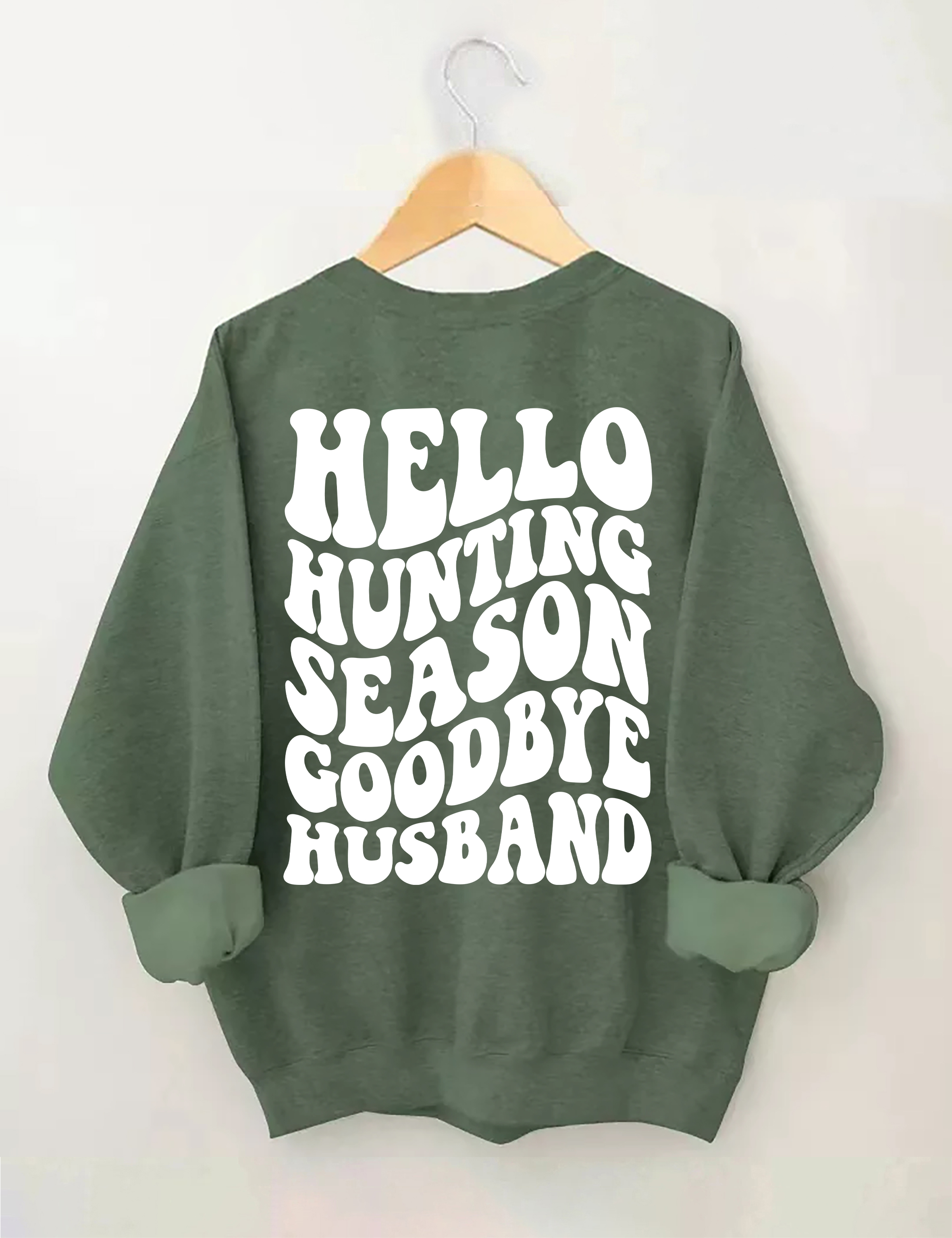 Hello Hunting Season Goodbye Husband Sweatshirt