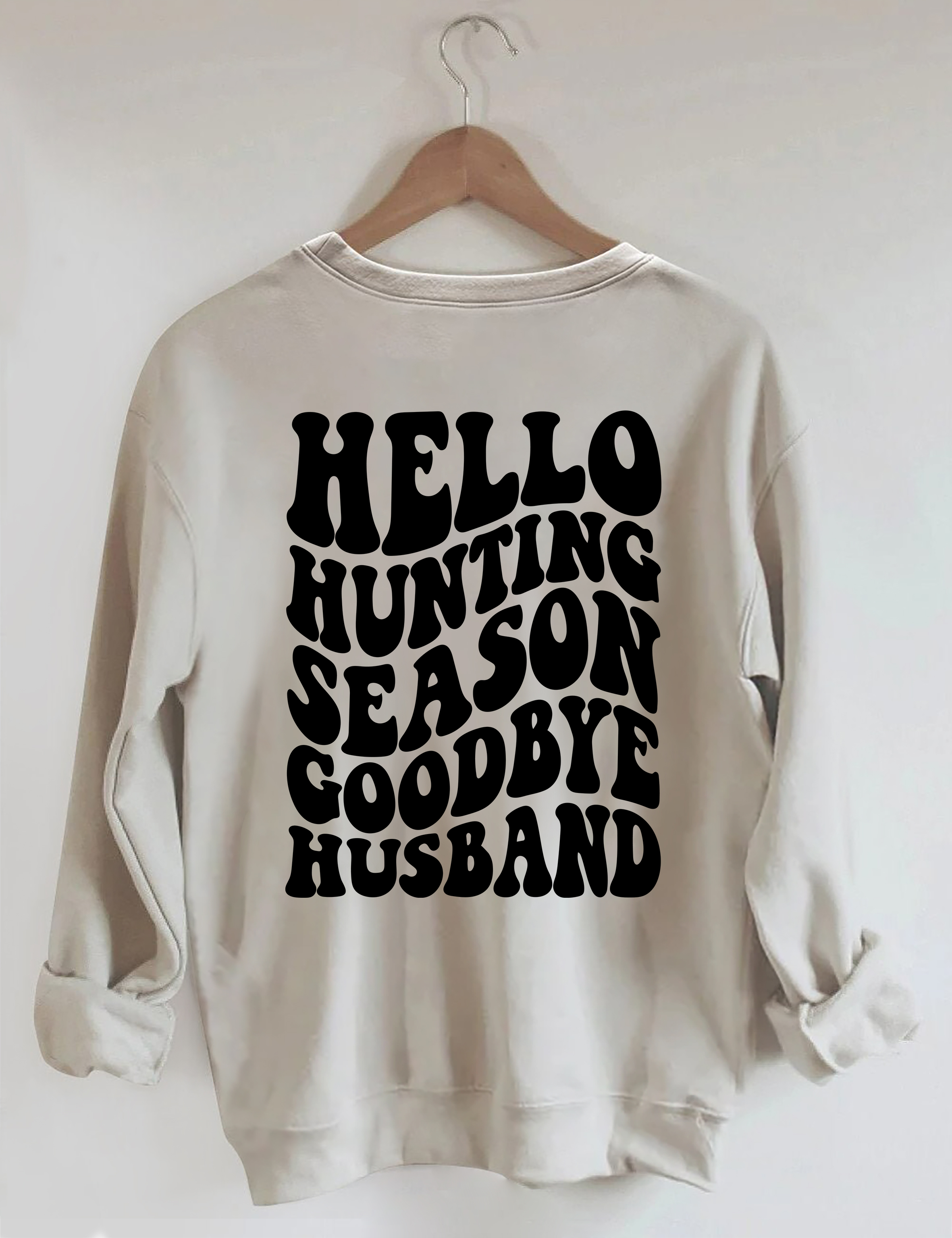 Hello Hunting Season Goodbye Husband Sweatshirt