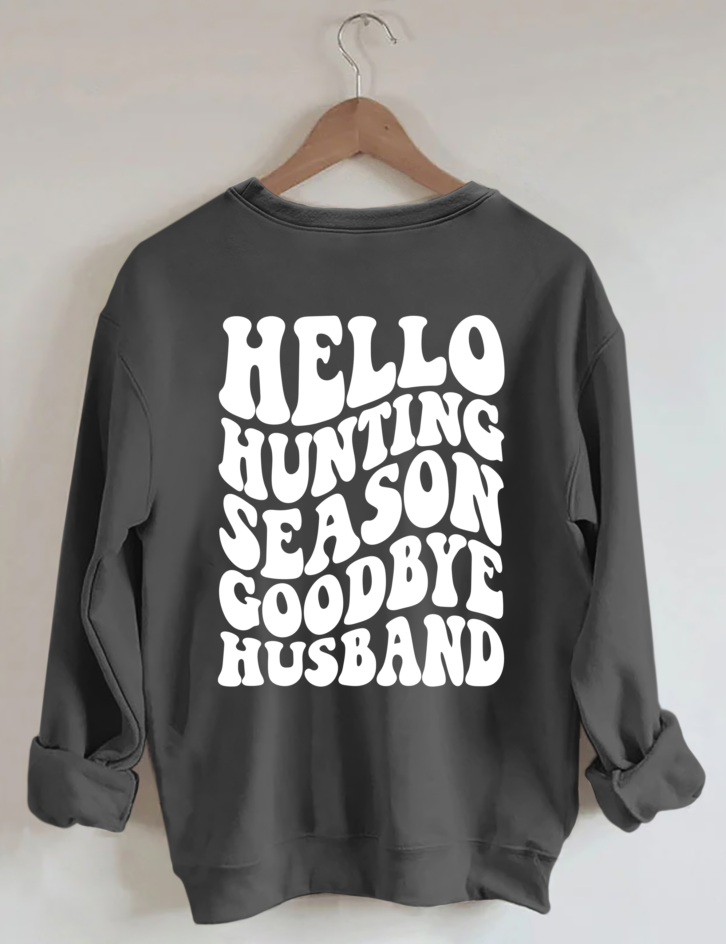 Hello Hunting Season Goodbye Husband Sweatshirt