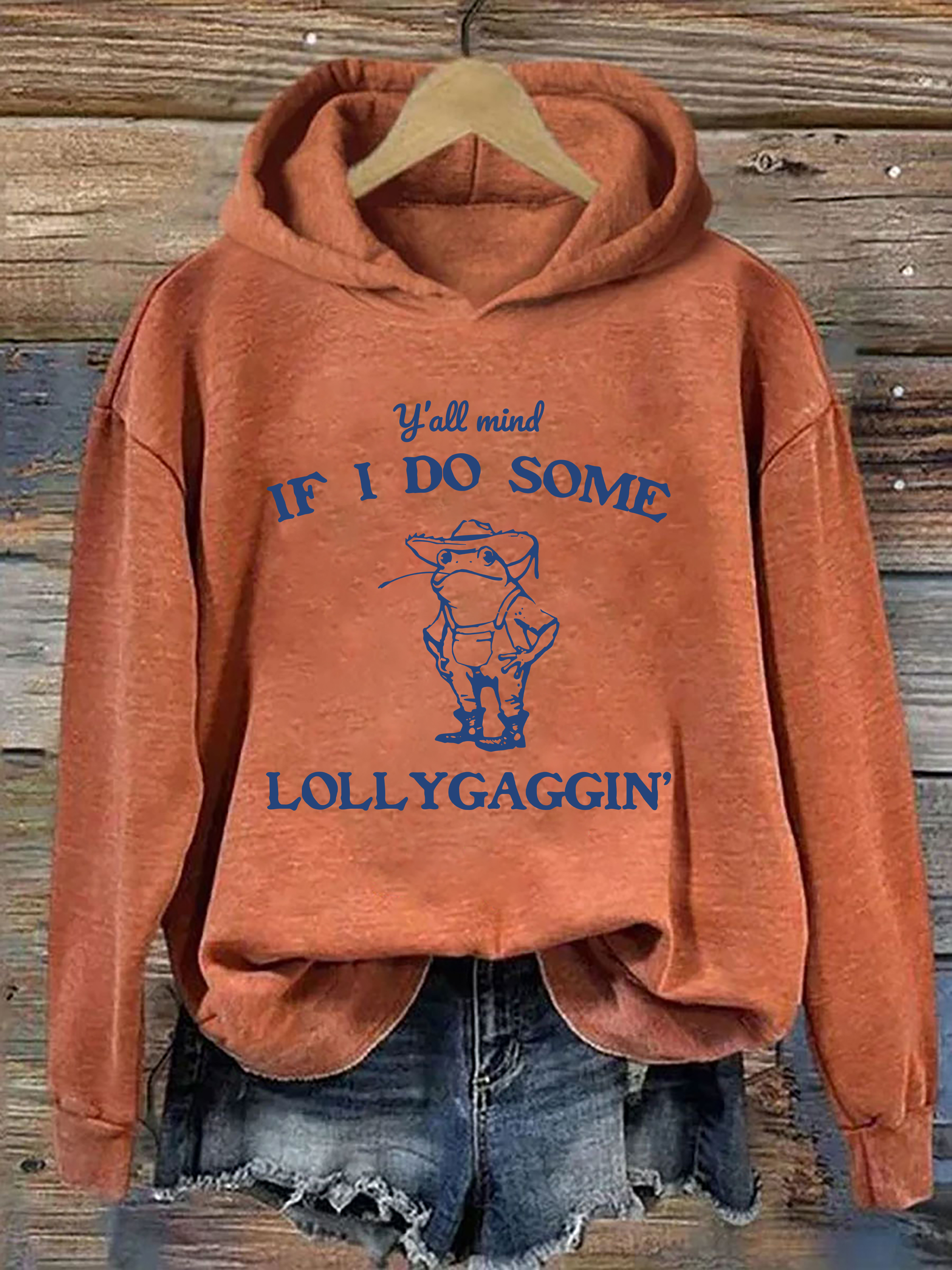 Y'all Mind If I Do Some Lollygaggin' Hoodie