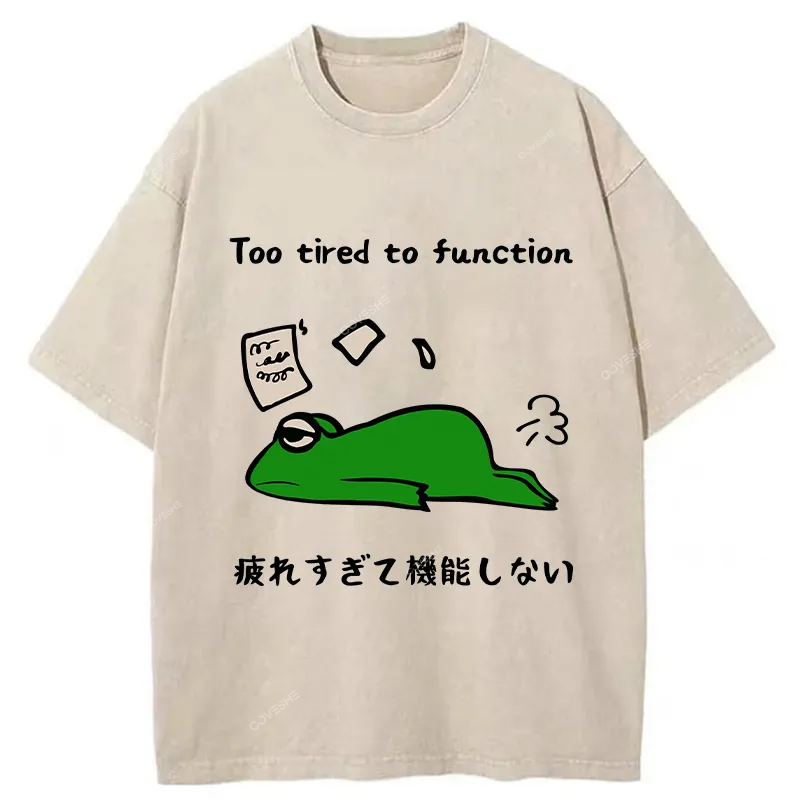   Too Tired To Work Properly Washed T-Shirt