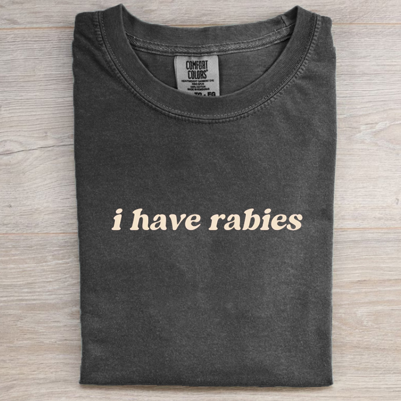 I Have Rabies Funny T-shirt/Sweatshirt