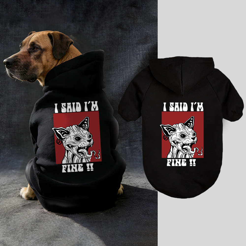 I SAID I'M FINE Puppy Hoodie | BKPet342