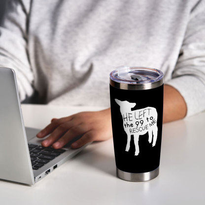 Heleft The 99 To Rescue Me Christian 20OZ Tumbler