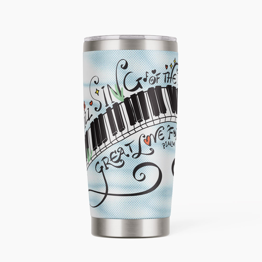 I Will Sing Of The Lord Christian 20OZ Tumbler