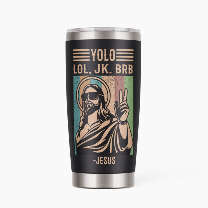 Yolo Lol Jk Christian 20OZ Tumbler