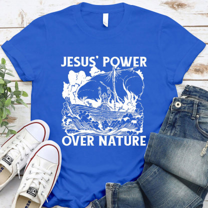 Jesus Power Over Nature Christian T-Shirt