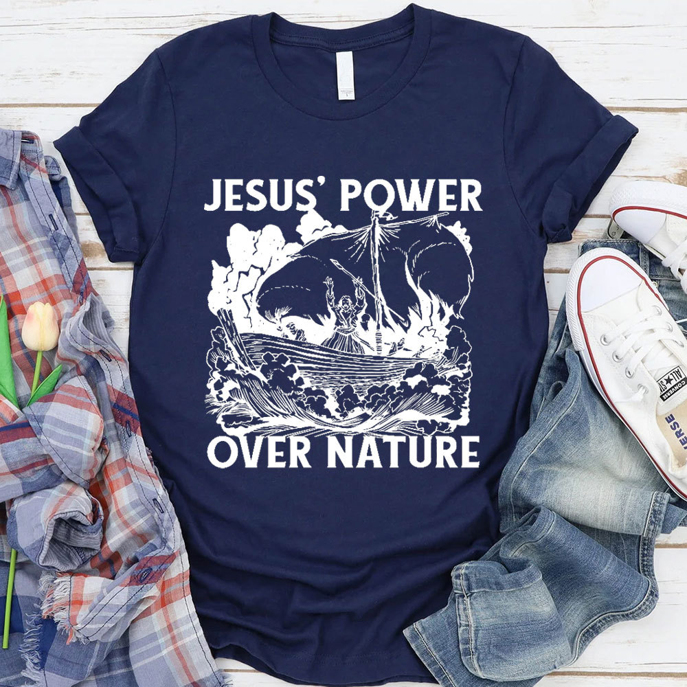 Jesus Power Over Nature Christian T-Shirt