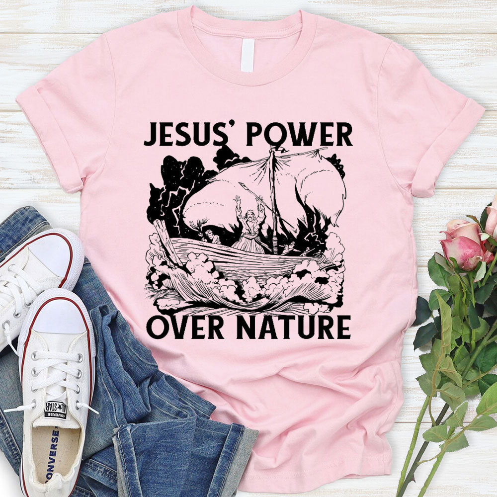 Jesus Power Over Nature Christian T-Shirt