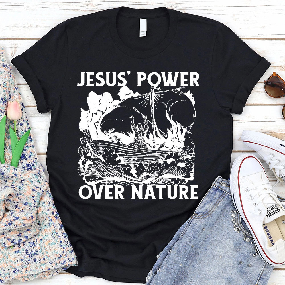 Jesus Power Over Nature Christian T-Shirt