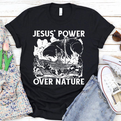 Jesus Power Over Nature Christian T-Shirt