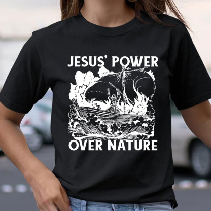 Jesus Power Over Nature Christian T-Shirt