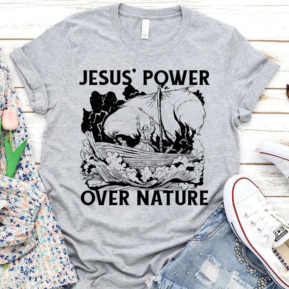 Jesus Power Over Nature Christian T-Shirt