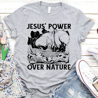 Jesus Power Over Nature Christian T-Shirt