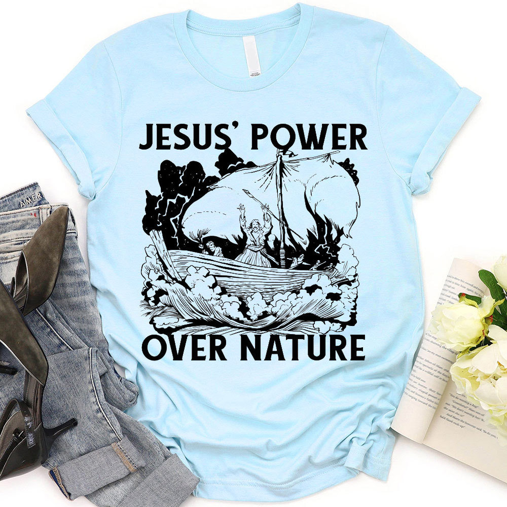 Jesus Power Over Nature Christian T-Shirt