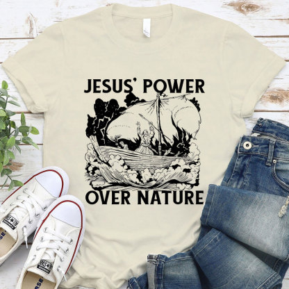 Jesus Power Over Nature Christian T-Shirt