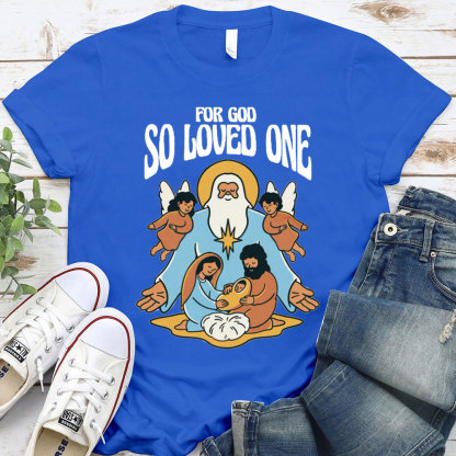 For God So Loved One Christian T-Shirt