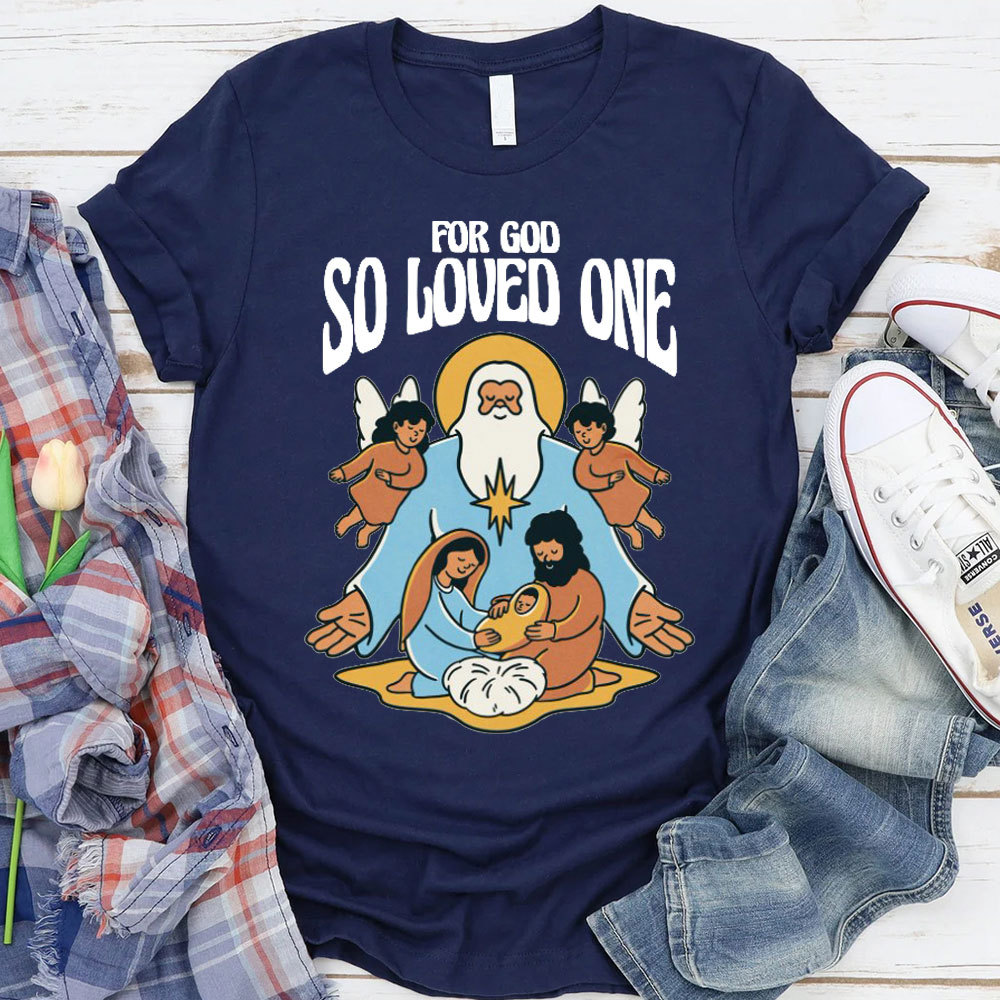 For God So Loved One Christian T-Shirt