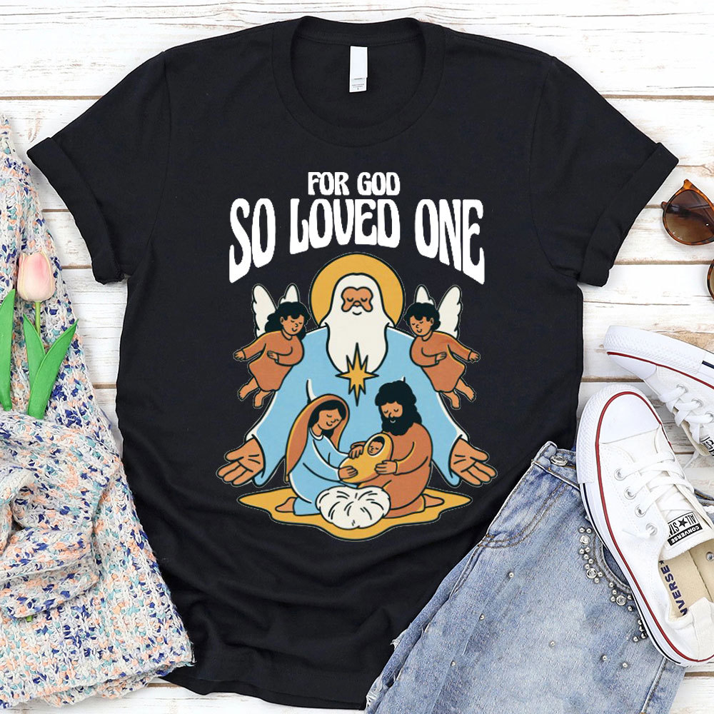 For God So Loved One Christian T-Shirt