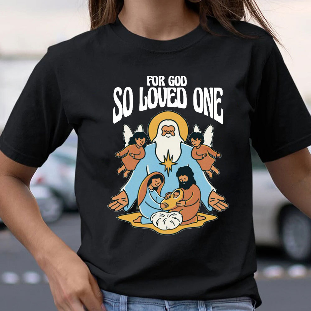 For God So Loved One Christian T-Shirt