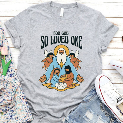 For God So Loved One Christian T-Shirt