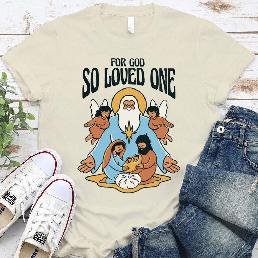 For God So Loved One Christian T-Shirt