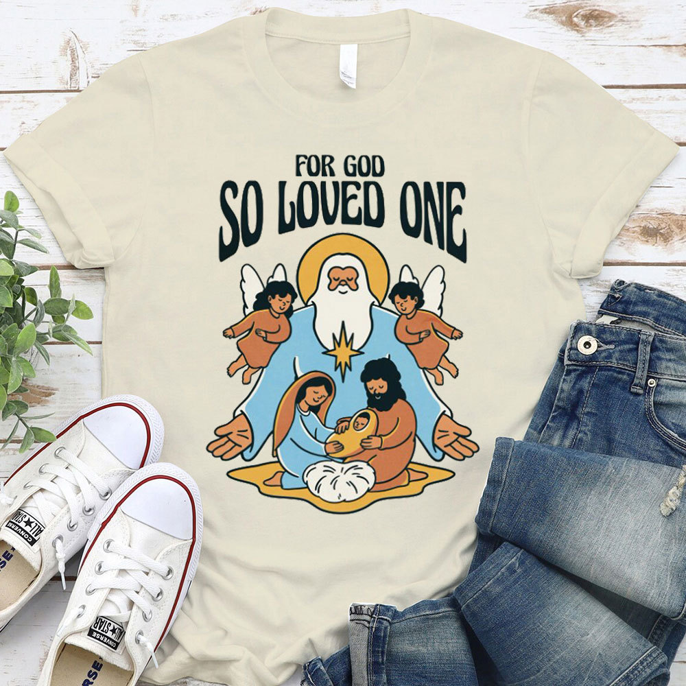For God So Loved One Christian T-Shirt