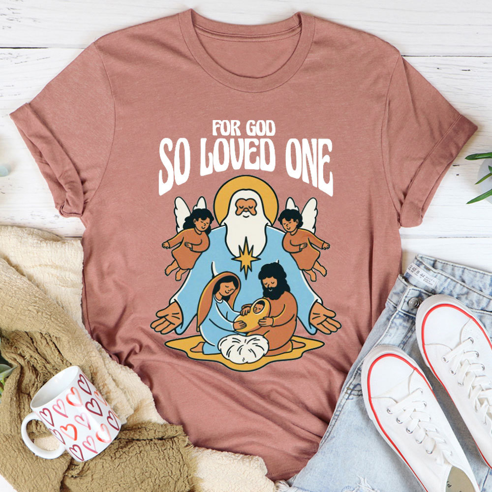 For God So Loved One Christian T-Shirt
