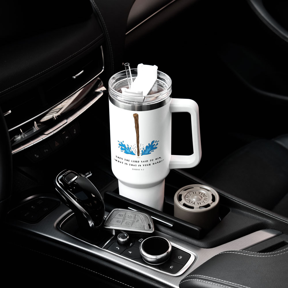 Then The Lord Said To Him What Is That In Your Hand Christian 40OZ Tumbler